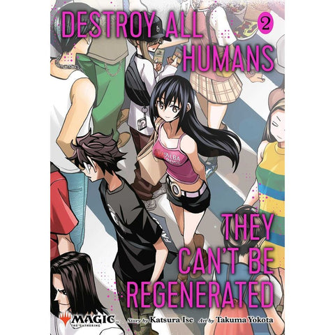 Destroy All Humans. They Can't Be Regenerated. A Magic: The Gathering Manga - Vol. 2